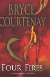 Four Fires by Bryce Courtenay
