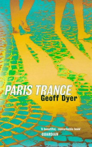 Paris Trance by Geoff Dyer