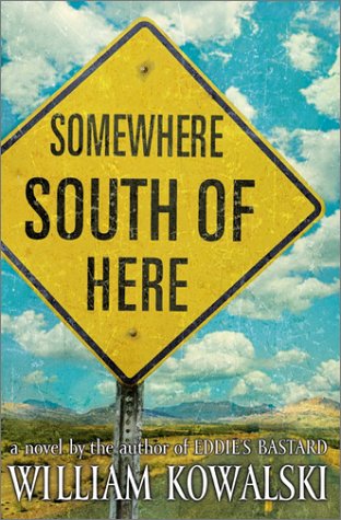 Somewhere South of Here by William Kowalski
