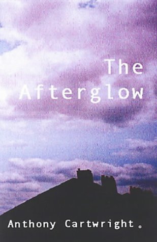 The Afterglow by Anthony Cartwright