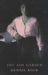 The Ash Garden by Dennis Bock