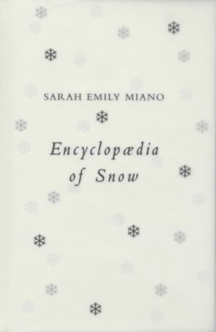 Encyclopaedia of Snow by Sarah Miano