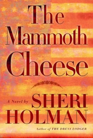 The Mammoth Cheese by Sheri Holman