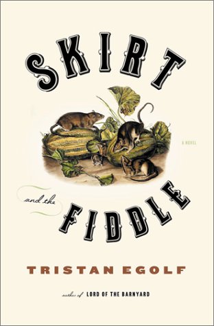 Skirt and the Fiddle by Tristan Egolf