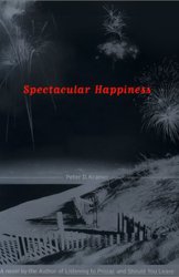 Spectacular Happiness by Peter Kramer