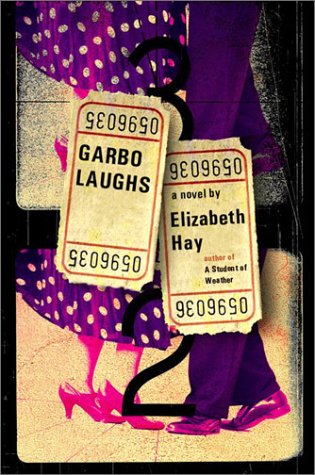 Garbo Laughs by Elizabeth Hay