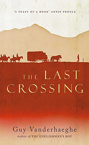 The Last Crossing by Guy Vanderhaeghe