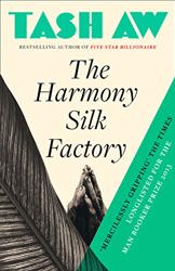 The Harmony Silk Factory by Tash Aw