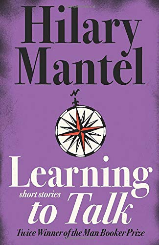 Learning to Talk by Hilary Mantel