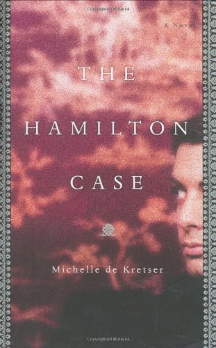 The Hamilton Case by Michelle de Kretser