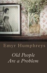 Old People are a Problem by Emyr Humphreys