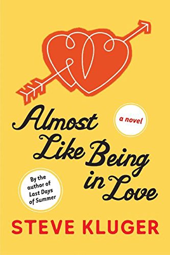 Almost Like Being In Love by Steve Kluger