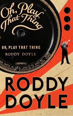 Oh, Play That Thing by Roddy Doyle