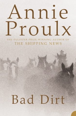 Bad Dirt by Annie Proulx