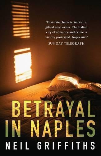 Betrayal in Naples by Neil Griffiths
