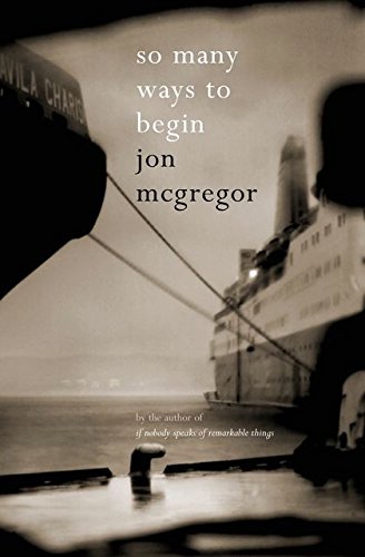So Many Ways to Begin by Jon McGregor