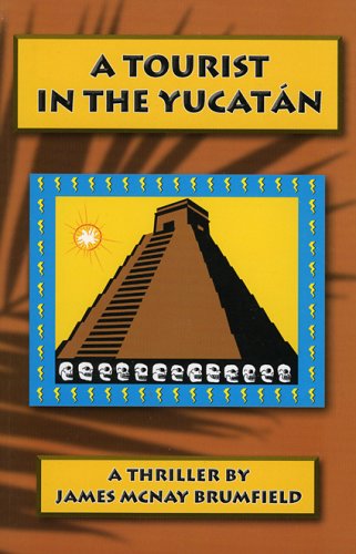 A Tourist in the Yucatan by James McNay Brumfield