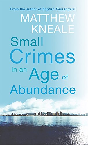 Small Crimes in an Age of Abundance by Matthew Kneale