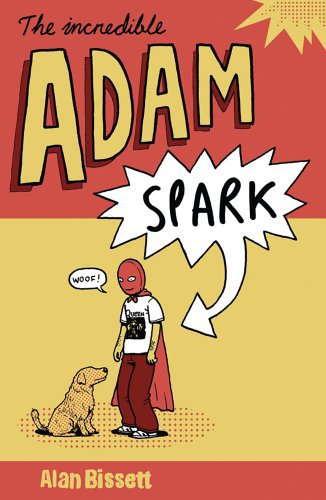 The Incredible Adam Spark by Alan Bissett
