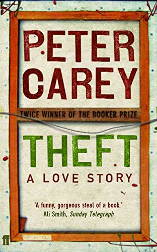 Theft: A Love Story by Peter Carey