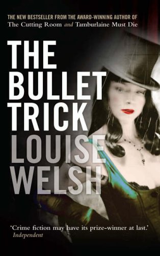 The Bullet Trick by Louise Welsh