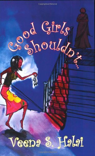 Good Girls Shouldn't by Veena S Halai