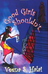 Good Girls Shouldn't by Veena S Halai