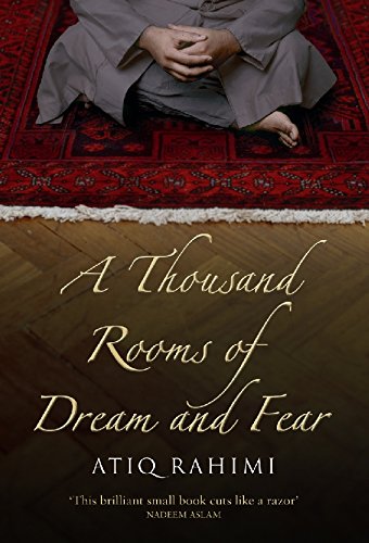A Thousand Rooms of Dream and Fear by Atiq Rahimi