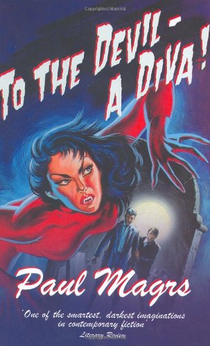 To the Devil: A Diva! by Paul Magrs
