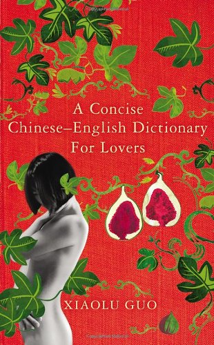 A Concise Chinese-English Dictionary for Lovers by Xiaolu Guo