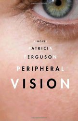 Peripheral Vision by Patricia Ferguson