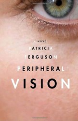 Peripheral Vision by Patricia Ferguson