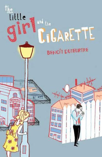 The Little Girl and the Cigarette by Benoit Duteurtre