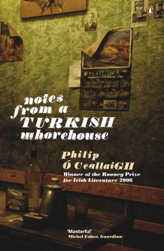 Notes from a Turkish Whorehouse by Philip O Ceallaigh