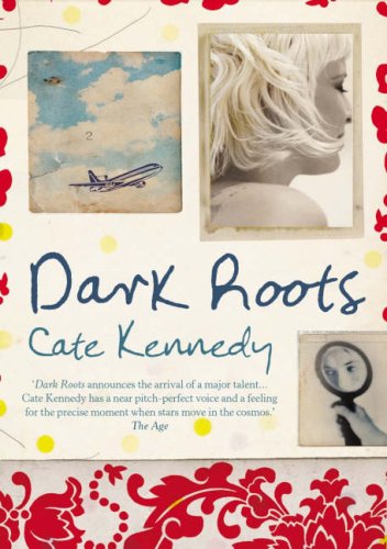 Dark Roots by Cate Kennedy