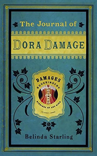 The Journal of Dora Damage by Belinda Starling