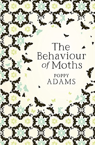 The Behaviour of Moths by Poppy Adams