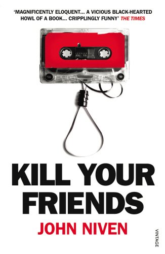 Kill Your Friends by John Niven