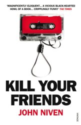Kill Your Friends by John Niven