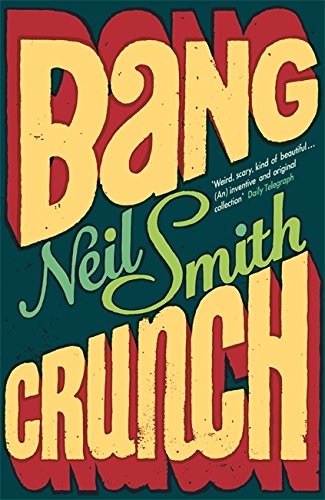 Bang Crunch by Neil Smith