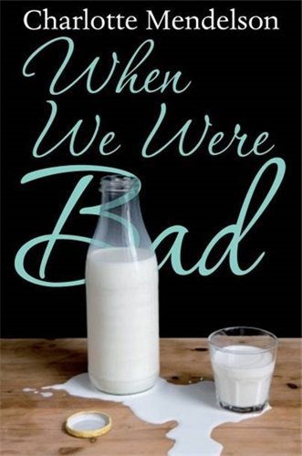 When We Were Bad by Charlotte Mendelson