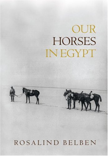 Our Horses in Egypt by Rosalind Belben