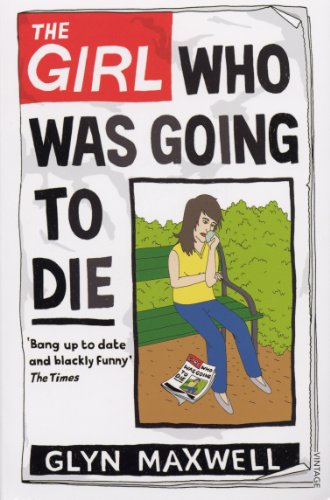 The Girl Who Was Going to Die by Glyn Maxwell