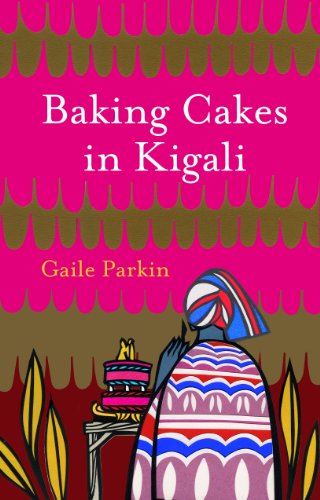 Baking Cakes in Kigali by Gaile Parkin