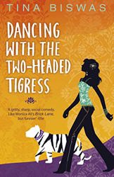 Dancing With the Two-headed Tigress by Tina Biswas