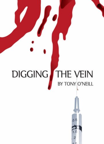 Digging the Vein by Tony O'Neill