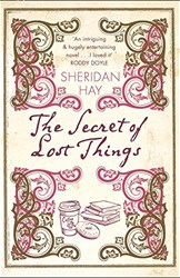 The Secret of Lost Things by Sheridan Hay