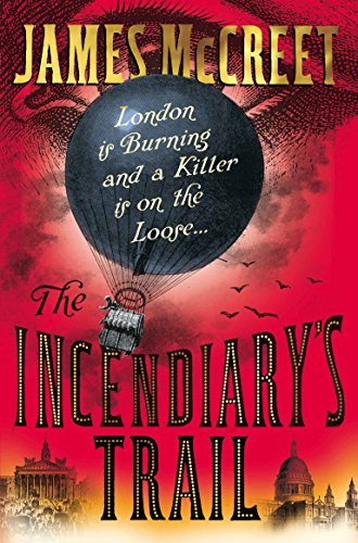 The Incendiary's Trail by James McCreet